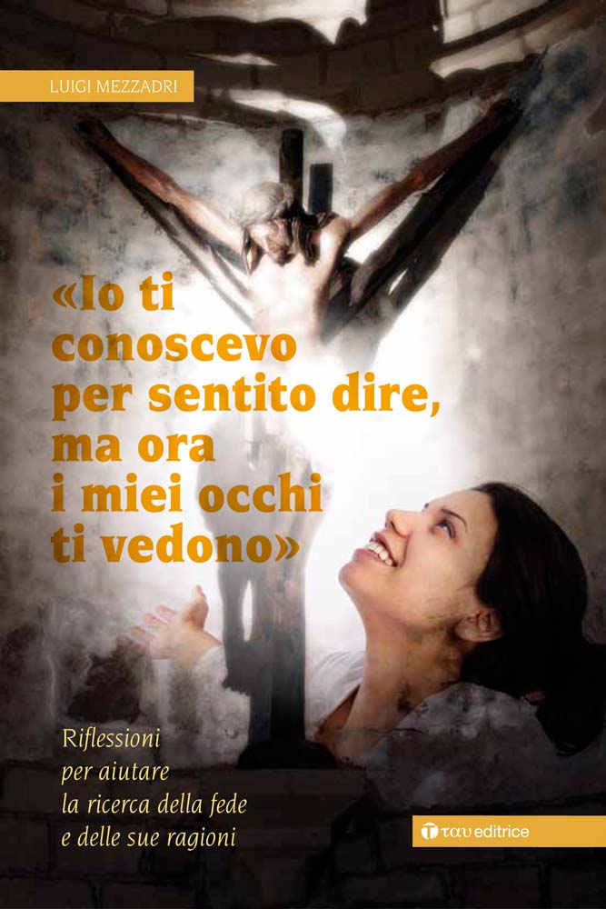 «Io ti conoscevo per sentito dire, ma ora i miei occhi ti vedono»