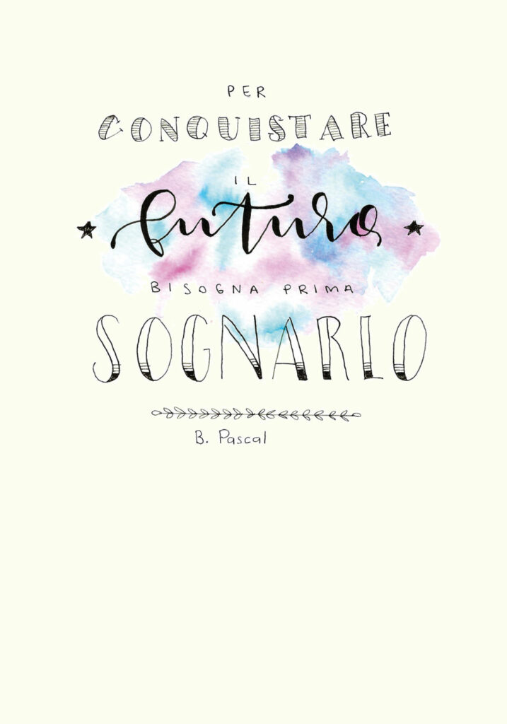 “Per conquistare il futuro bisogna prima sognarlo”