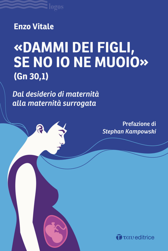 «Dammi dei figli, se no io ne muoio» (Gn 30,1)