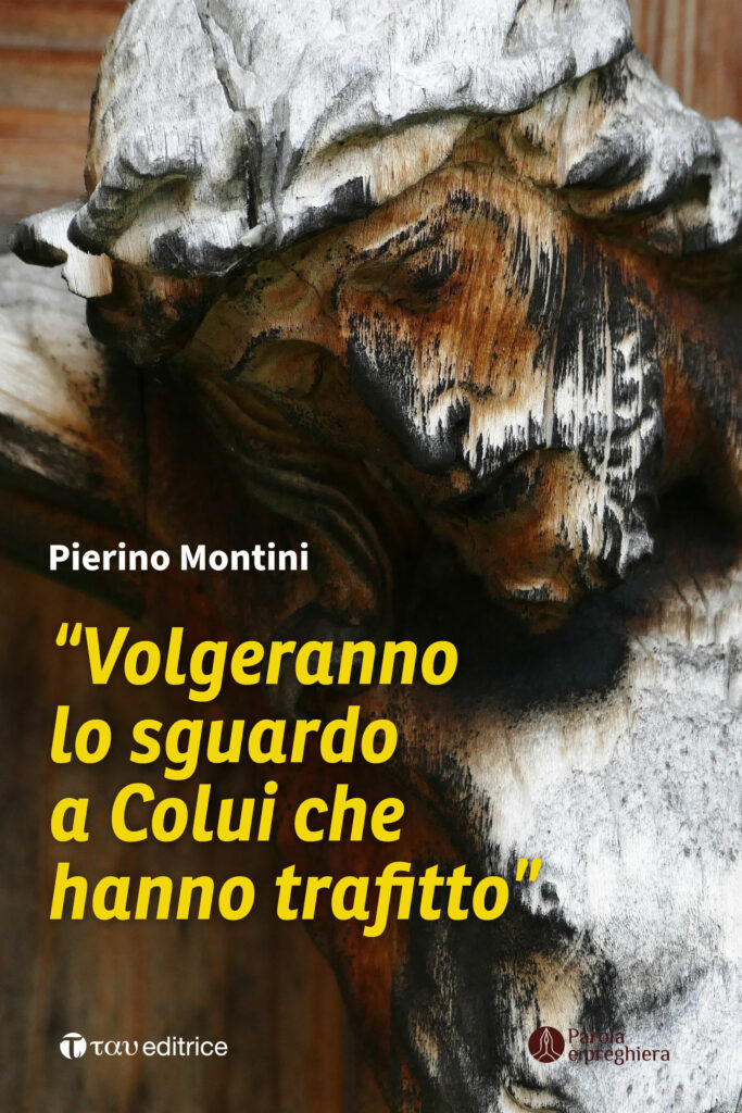 “Volgeranno lo sguardo a Colui che hanno trafitto”