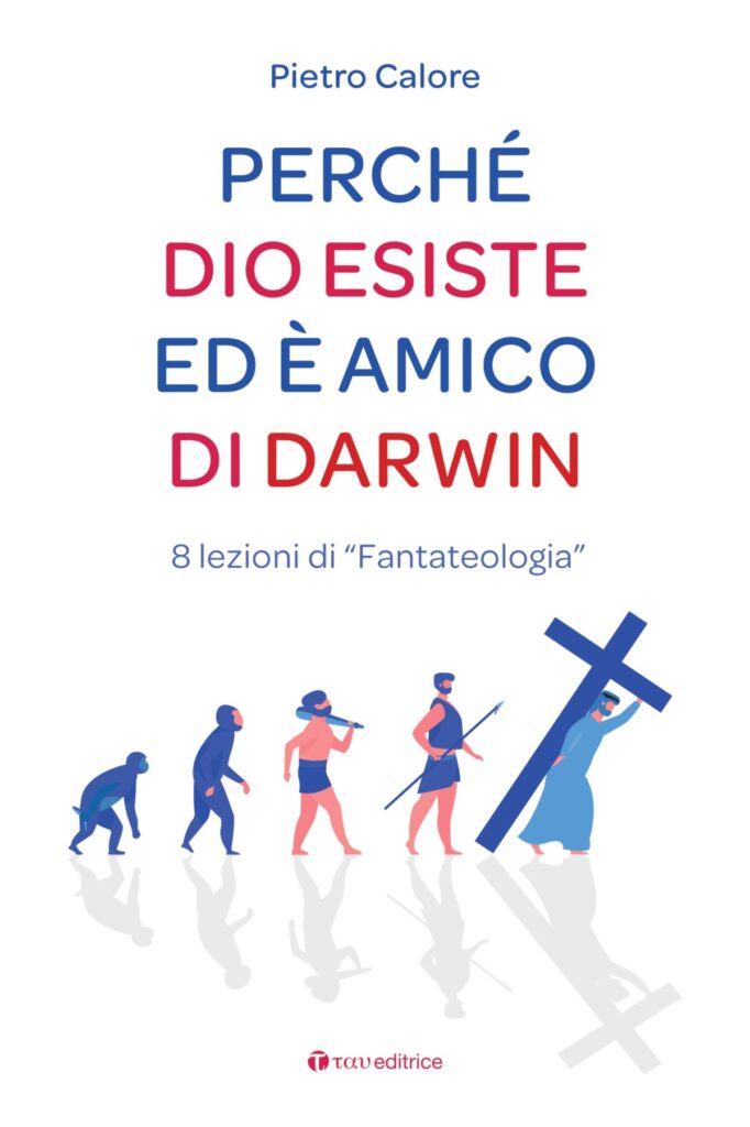 Perchè Dio esiste ed è amico di Darwin